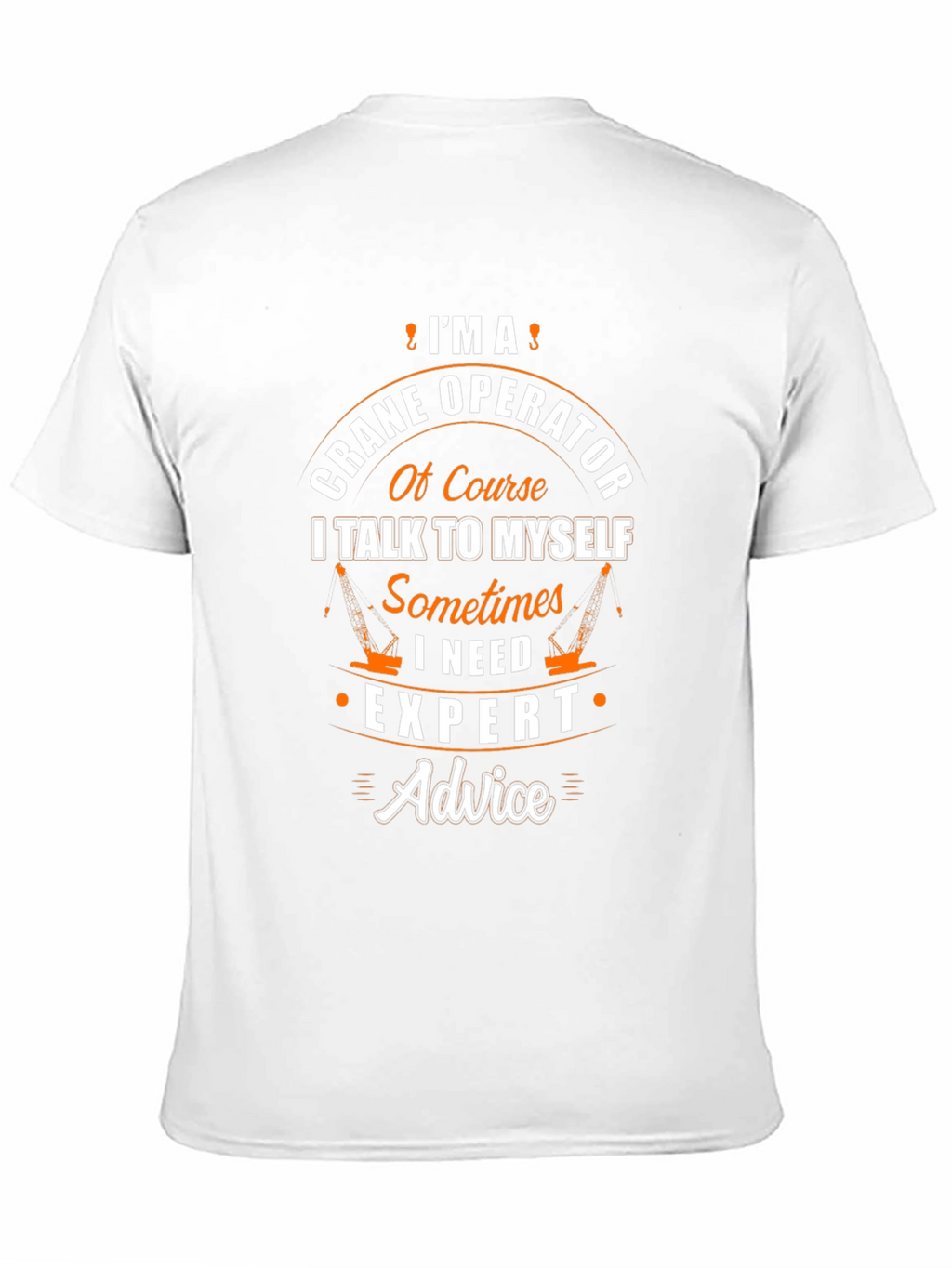 Crane Operator T-Shirt - Expert Advice