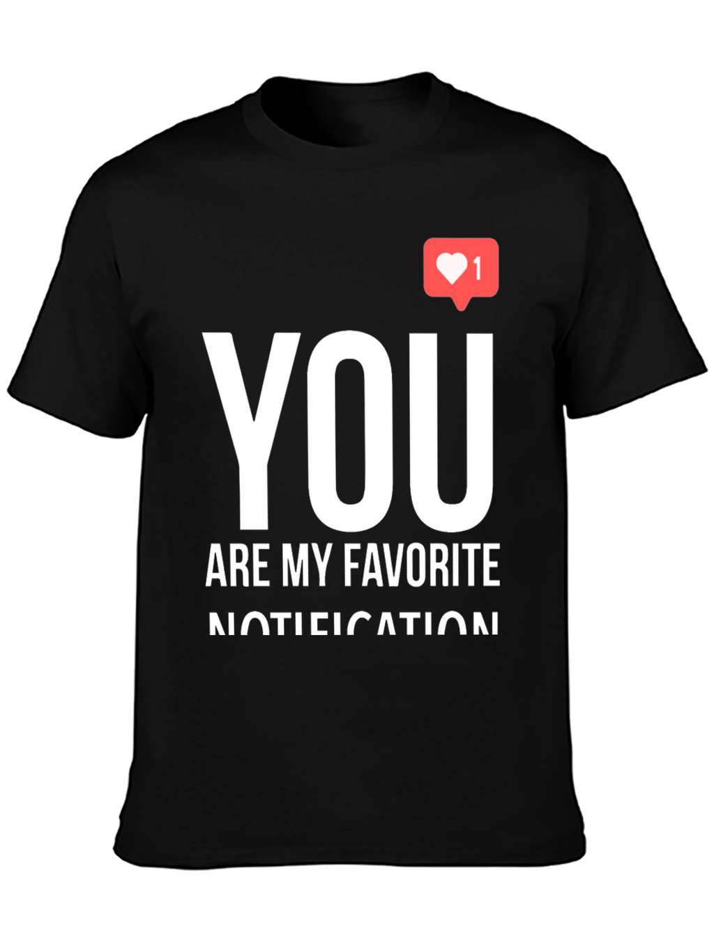 You Are My Favorite Notification Black Graphic Tee
