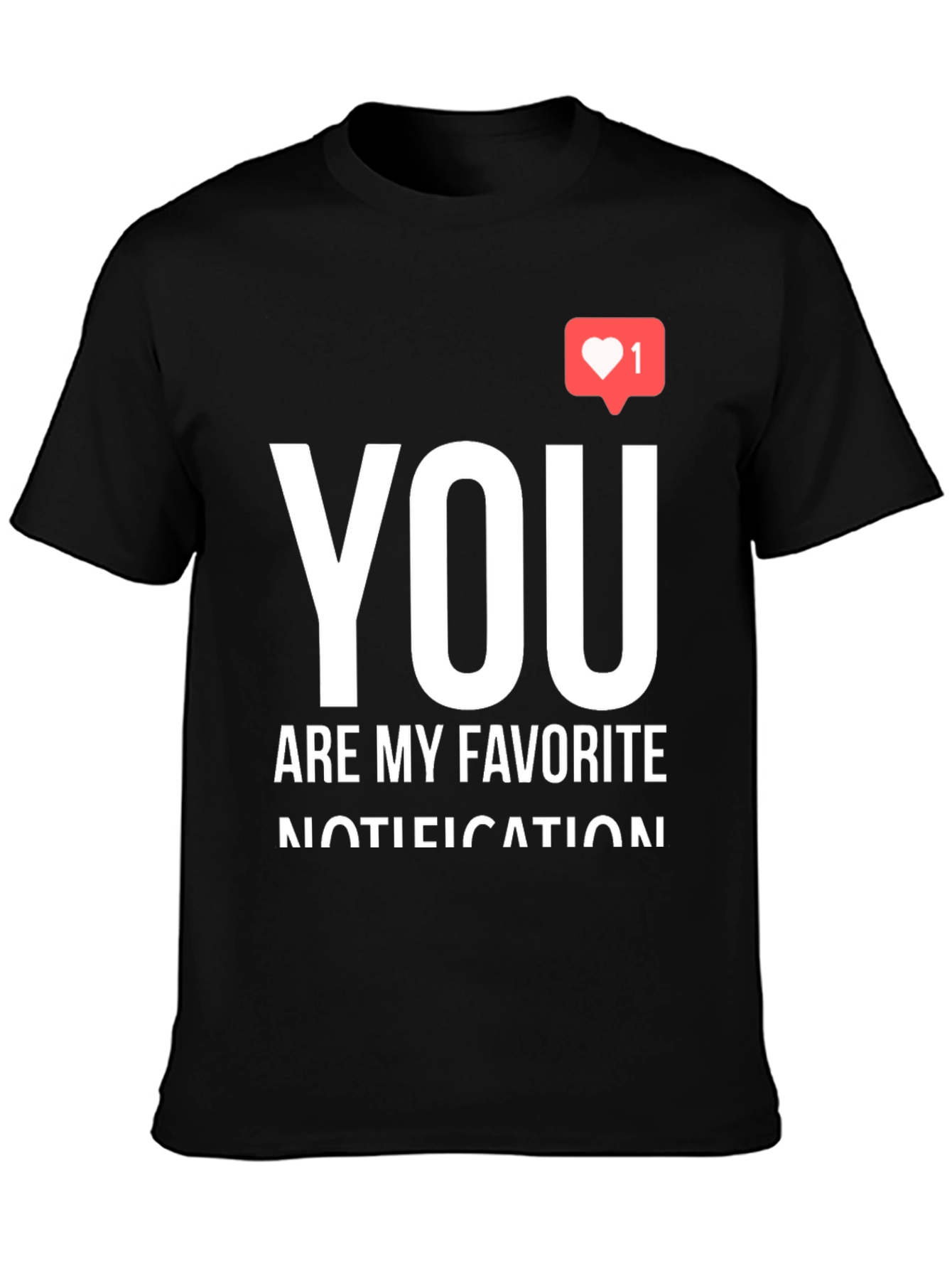 You Are My Favorite Notification Black Graphic Tee