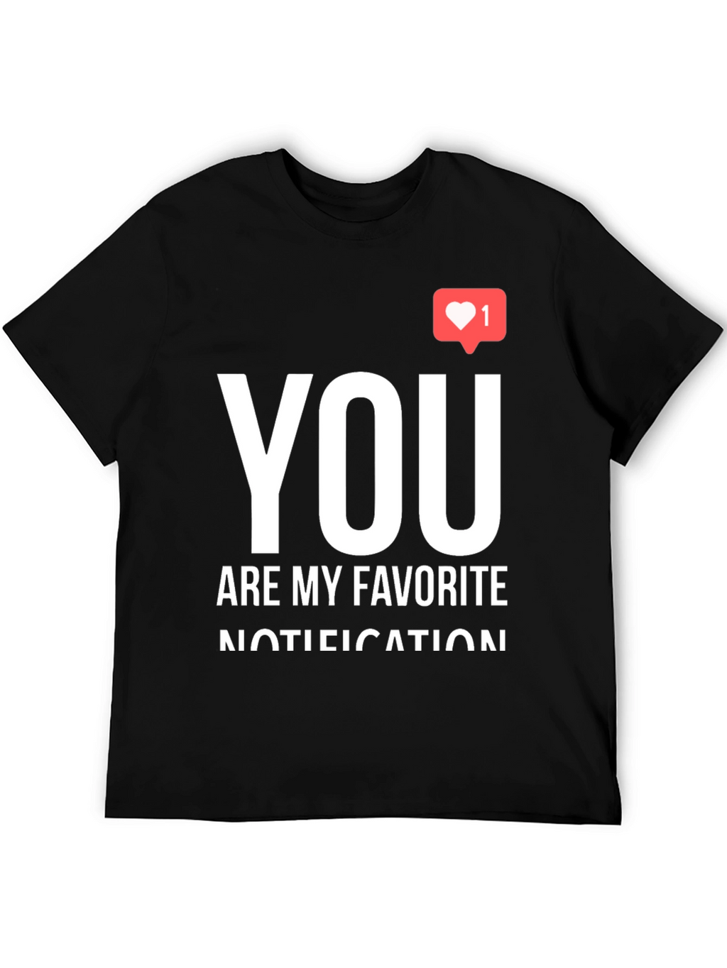 You Are My Favorite Notification Black Graphic Tee