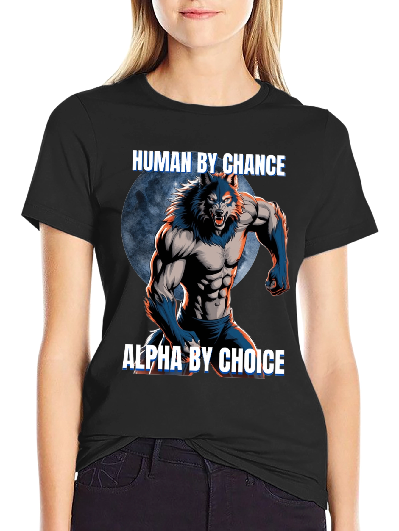 Human By Chance Alpha By Choice Werewolf T-Shirt