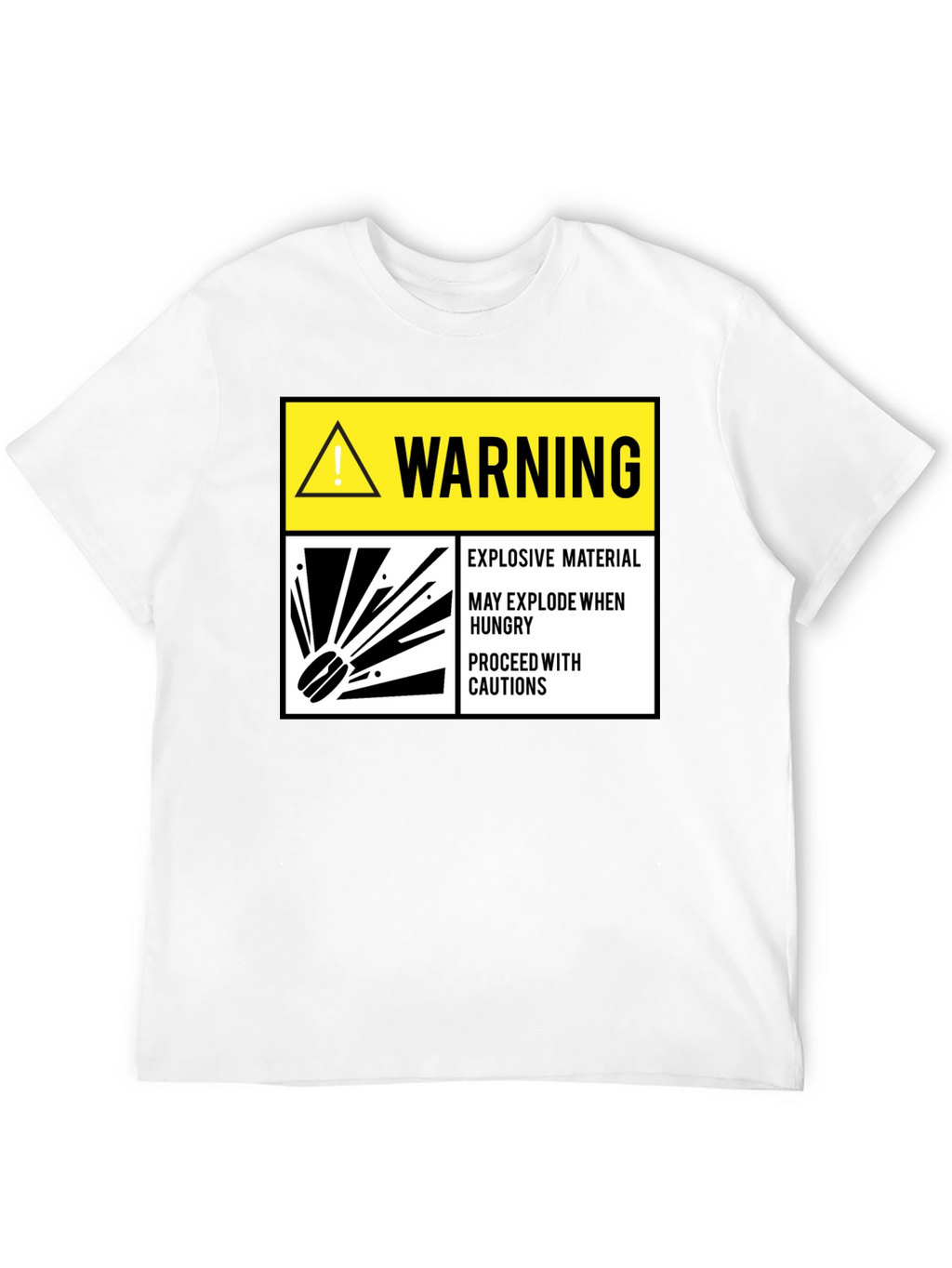 Warning Explosive Material T-Shirt Funny Hunger Tee