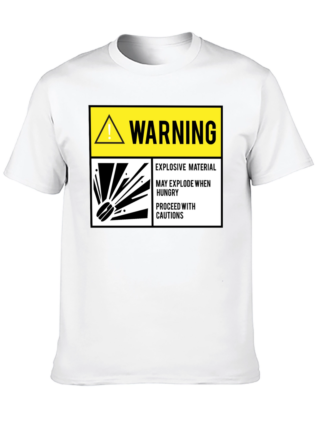 Warning Explosive Material T-Shirt Funny Hunger Tee