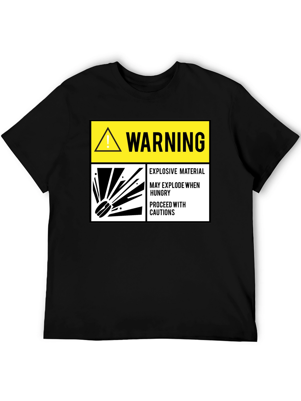 Warning Explosive Material T-Shirt Funny Hunger Tee