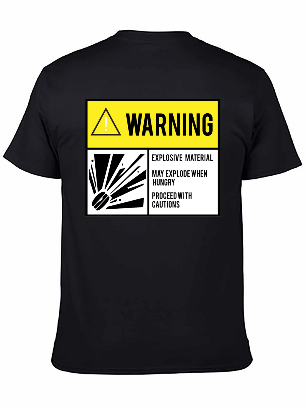 Warning Explosive Material T-Shirt Funny Hunger Tee