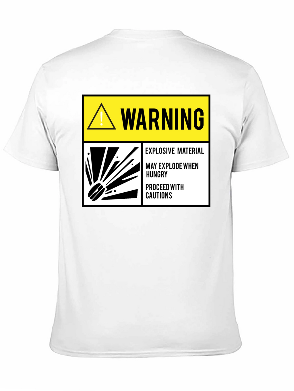 Warning Explosive Material T-Shirt Funny Hunger Tee