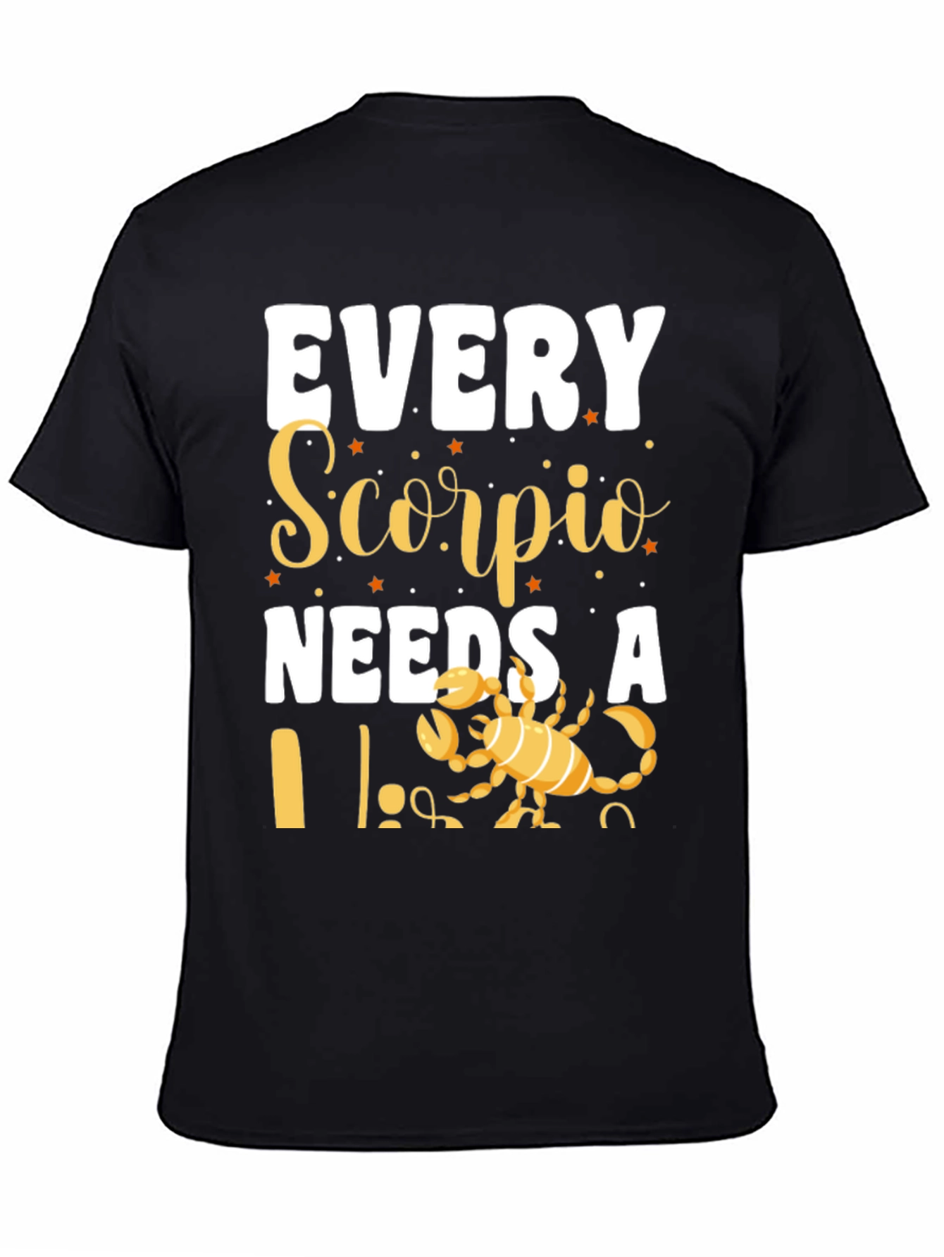 Every Scorpio Needs a... T-Shirt