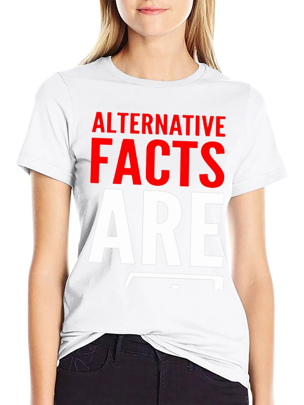 Alternative Facts Are Fake T-Shirt