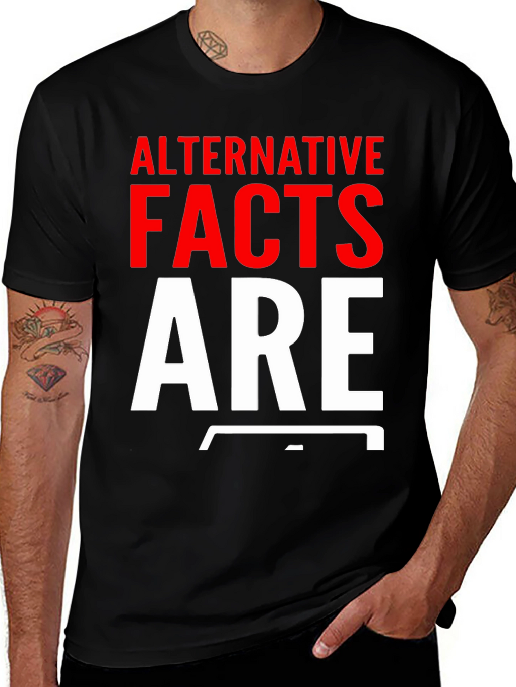 Alternative Facts Are Fake T-Shirt