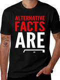 Alternative Facts Are Fake T-Shirt