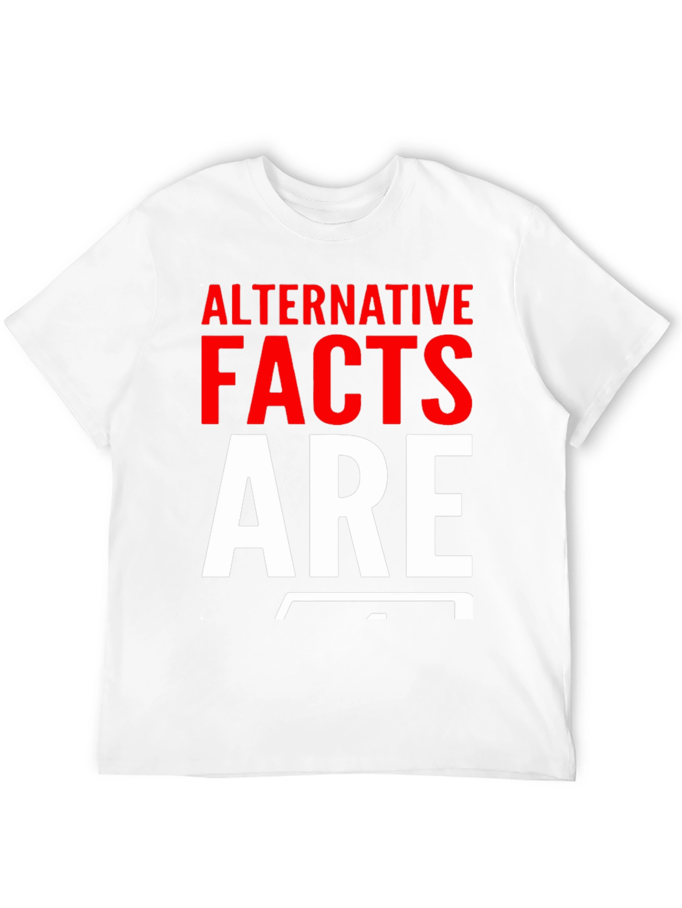 Alternative Facts Are Fake T-Shirt
