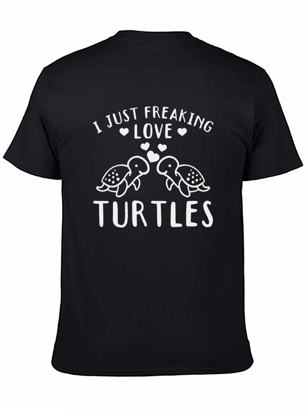 I Just Freaking Love Turtles T-Shirt