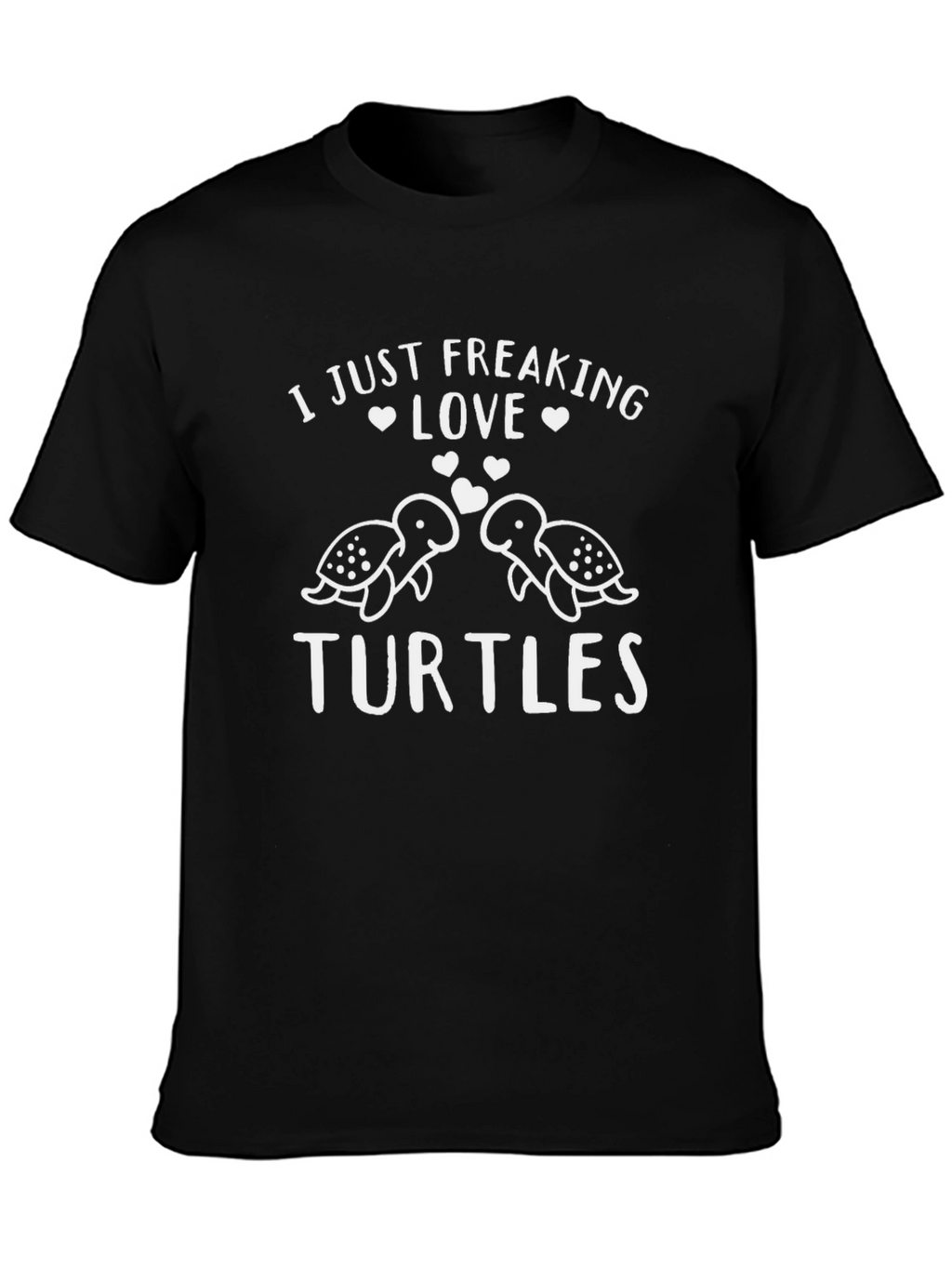 I Just Freaking Love Turtles T-Shirt