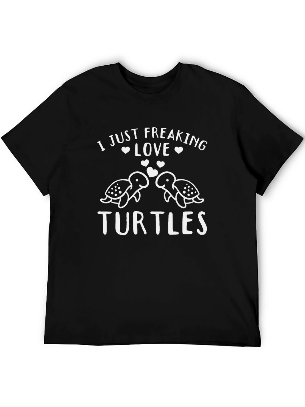 I Just Freaking Love Turtles T-Shirt