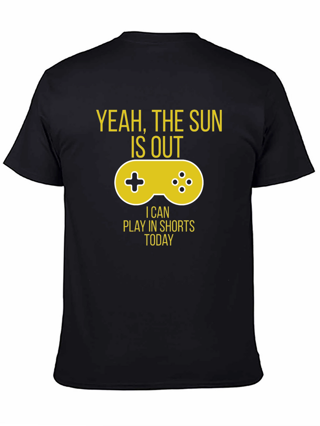Yeah The Sun is Out Gaming T-Shirt