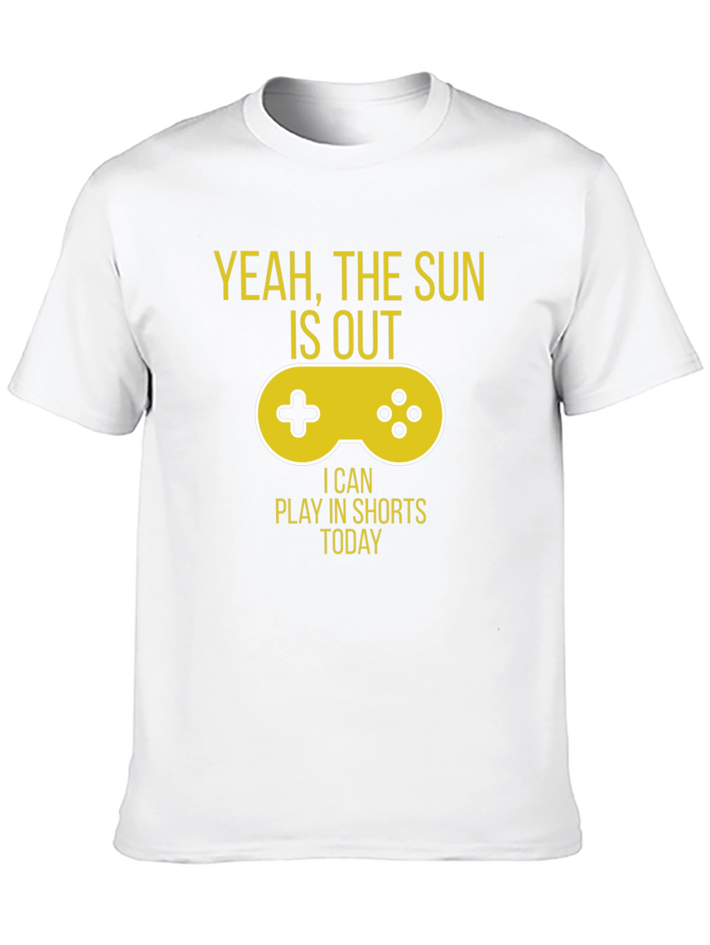 Yeah The Sun is Out Gaming T-Shirt