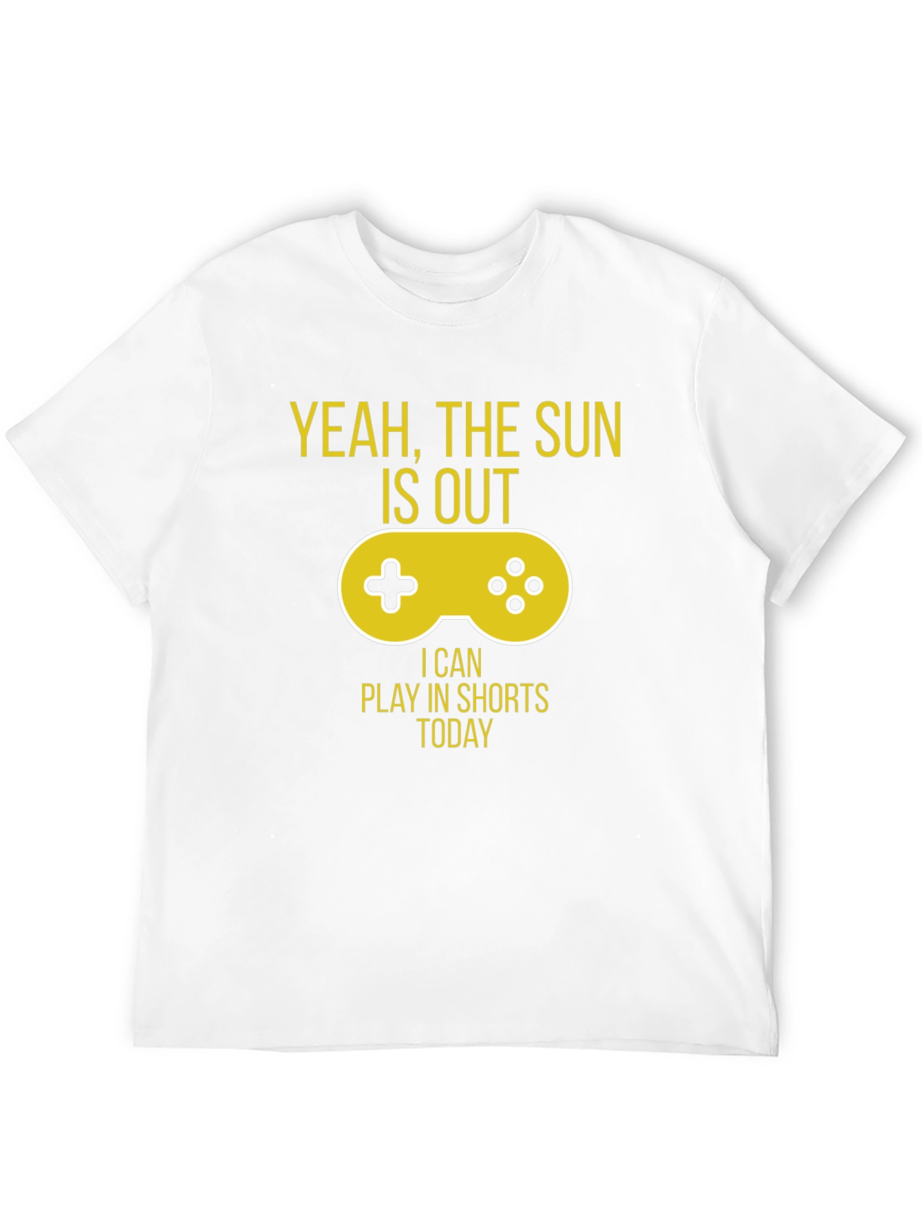 Yeah The Sun is Out Gaming T-Shirt