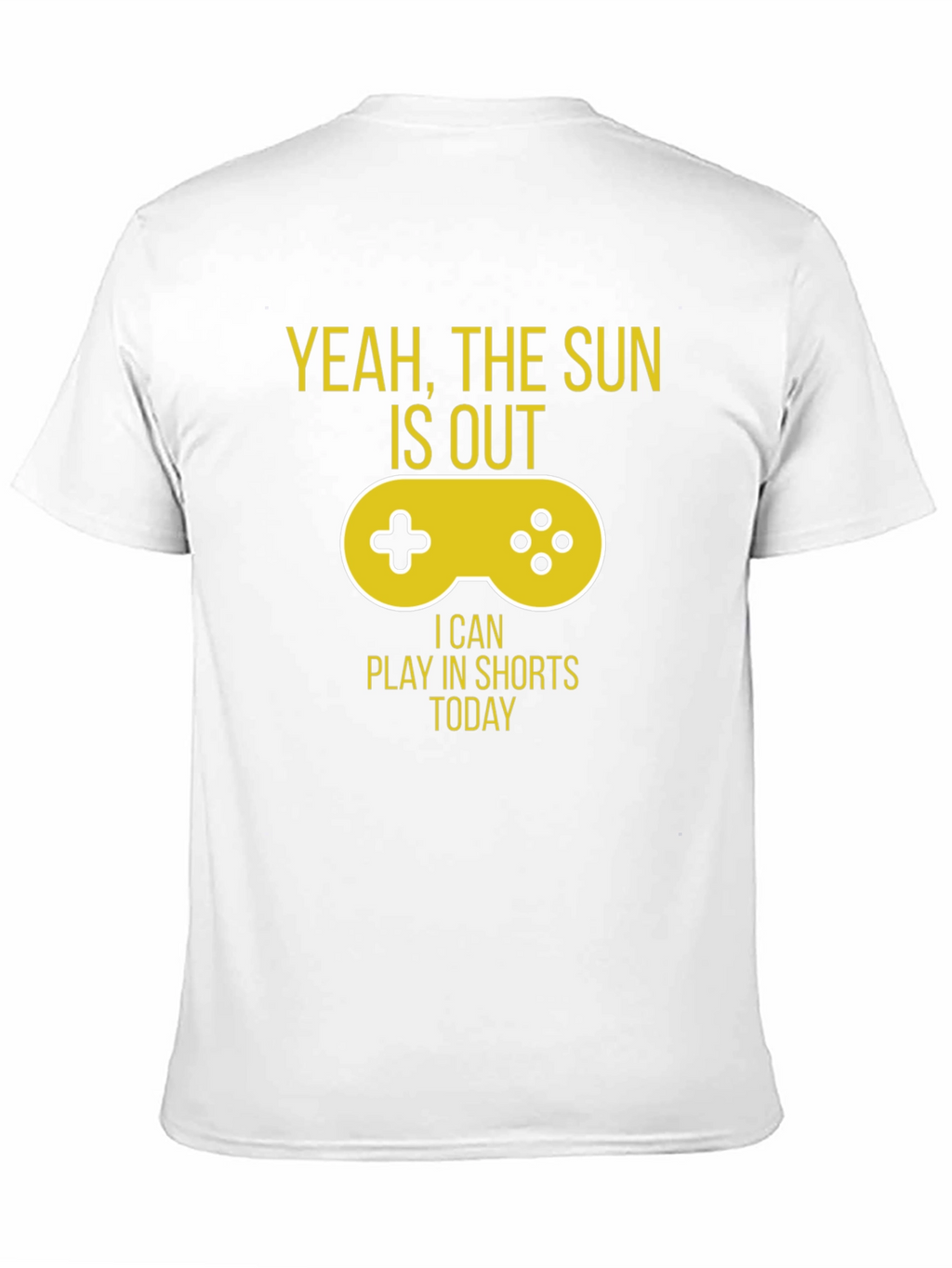 Yeah The Sun is Out Gaming T-Shirt