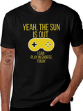 Yeah The Sun is Out Gaming T-Shirt