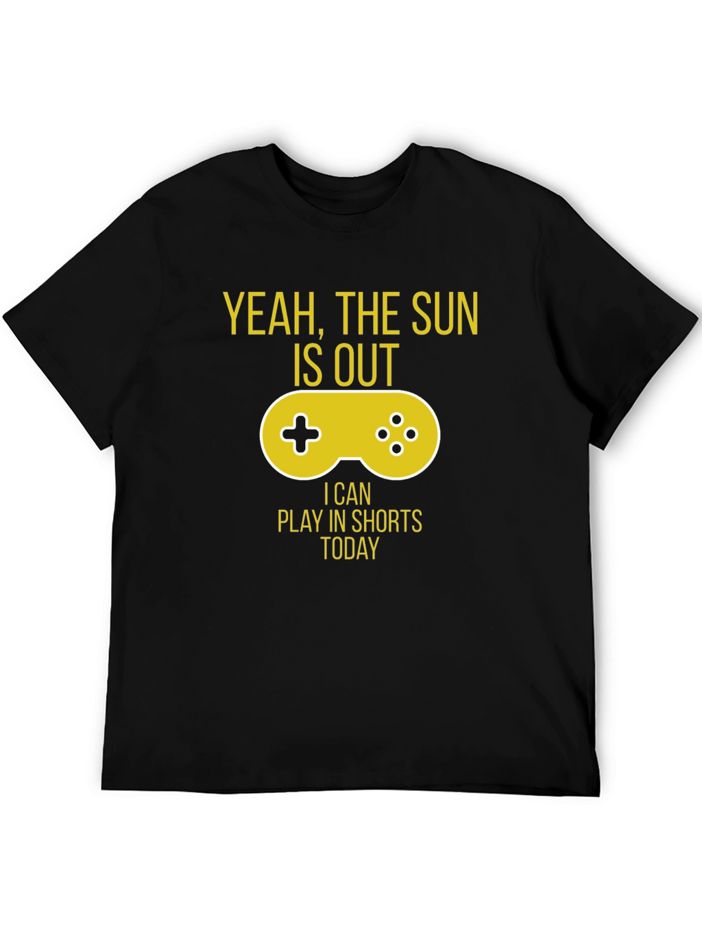 Yeah The Sun is Out Gaming T-Shirt