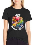 Art Before Dishes T-Shirt