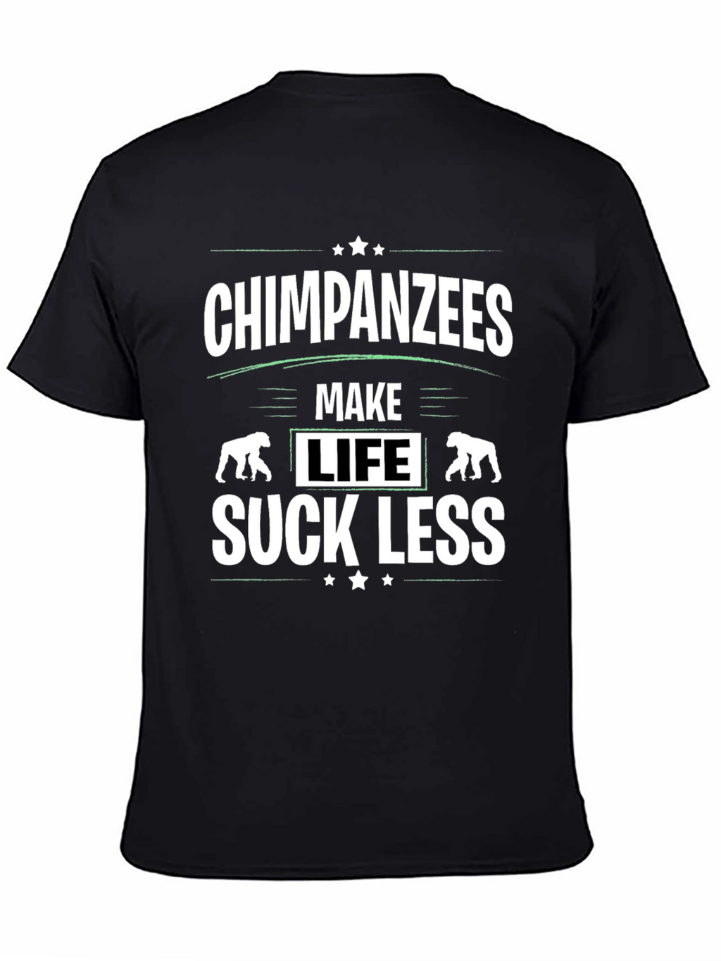 Chimpanzees Make Life Suck Less Graphic T-Shirt