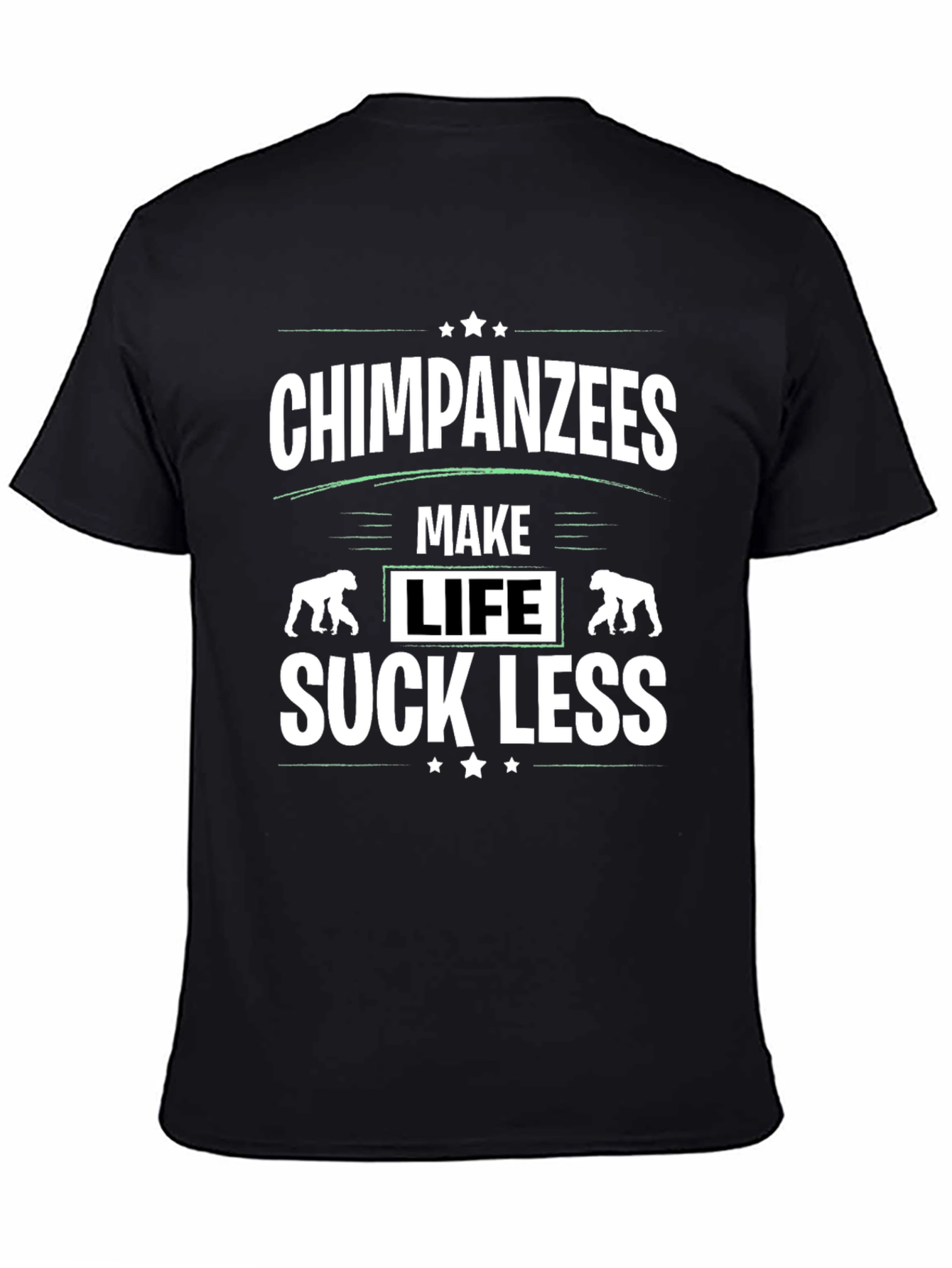 Chimpanzees Make Life Suck Less Graphic T-Shirt