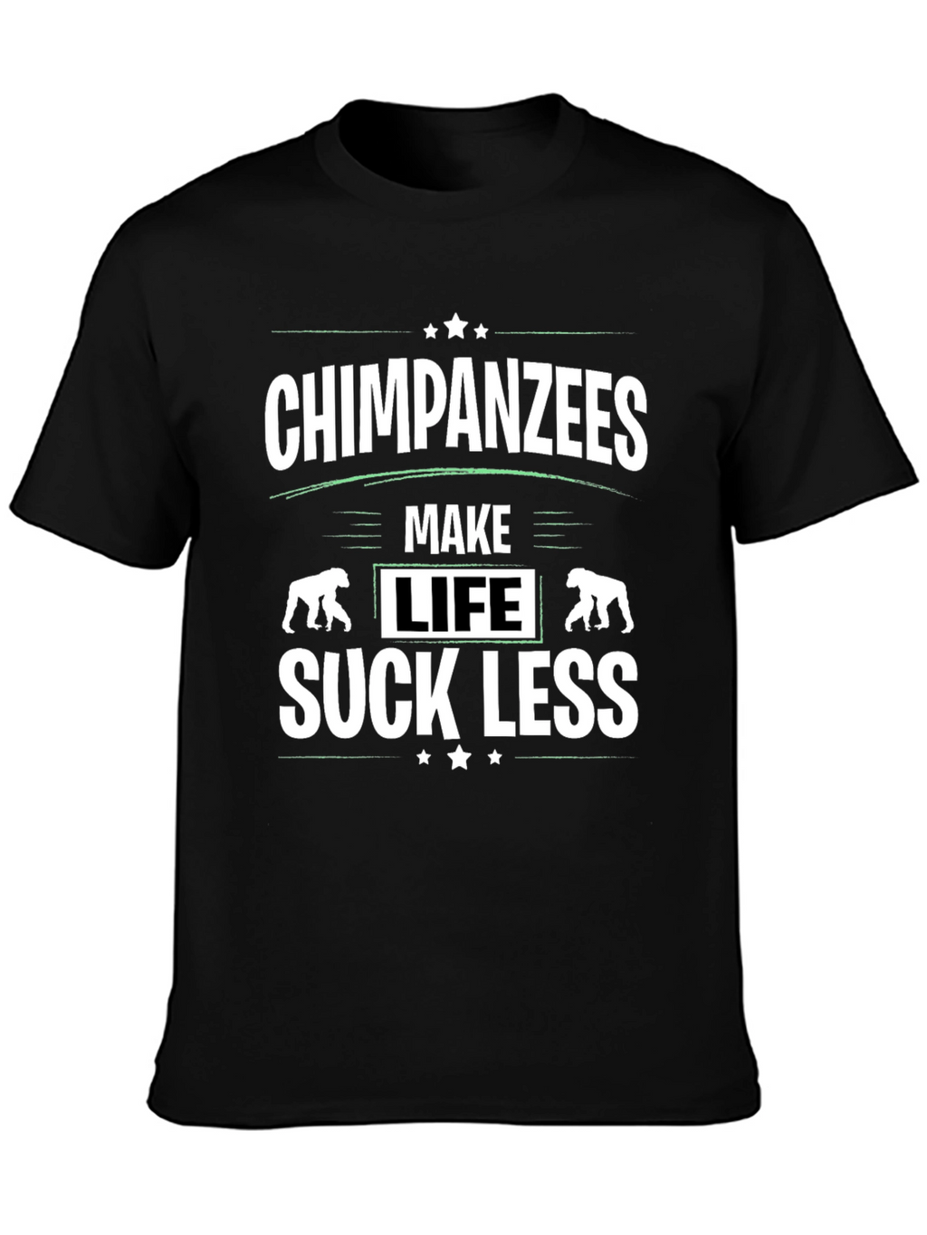 Chimpanzees Make Life Suck Less Graphic T-Shirt