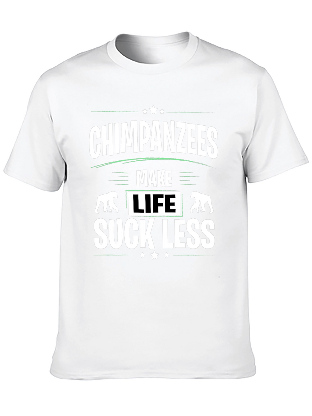 Chimpanzees Make Life Suck Less Graphic T-Shirt