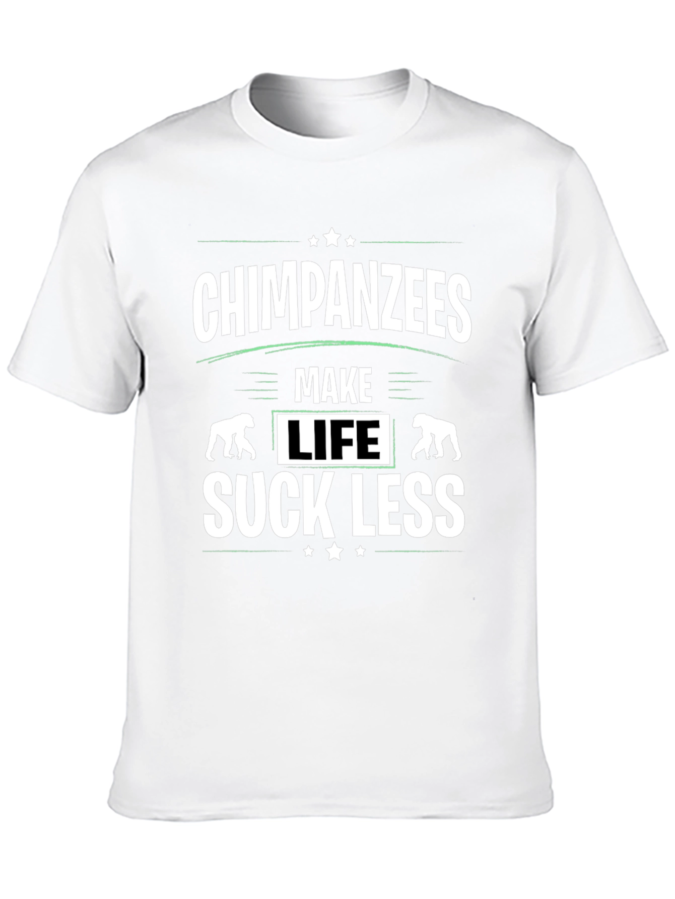 Chimpanzees Make Life Suck Less Graphic T-Shirt