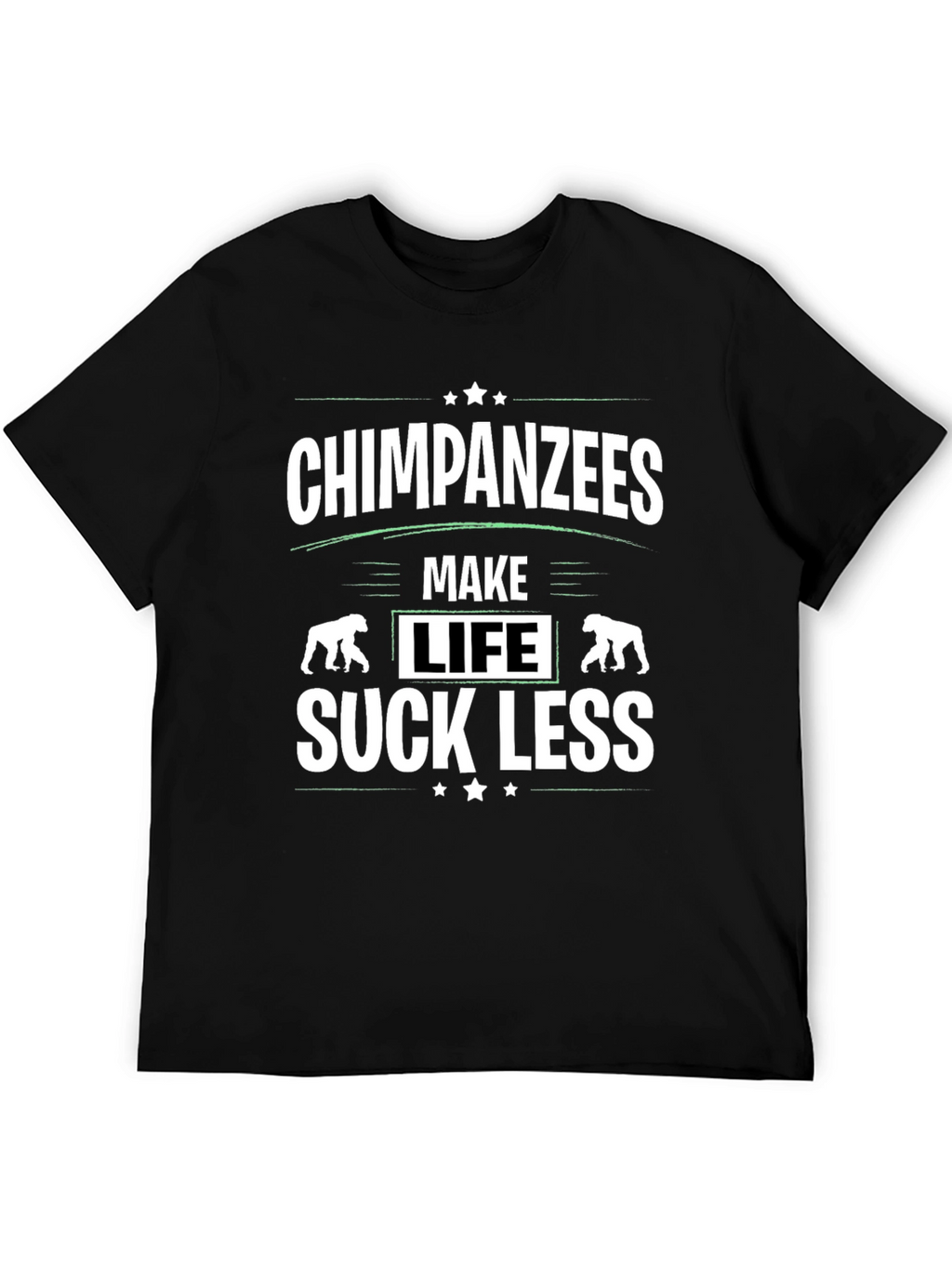 Chimpanzees Make Life Suck Less Graphic T-Shirt