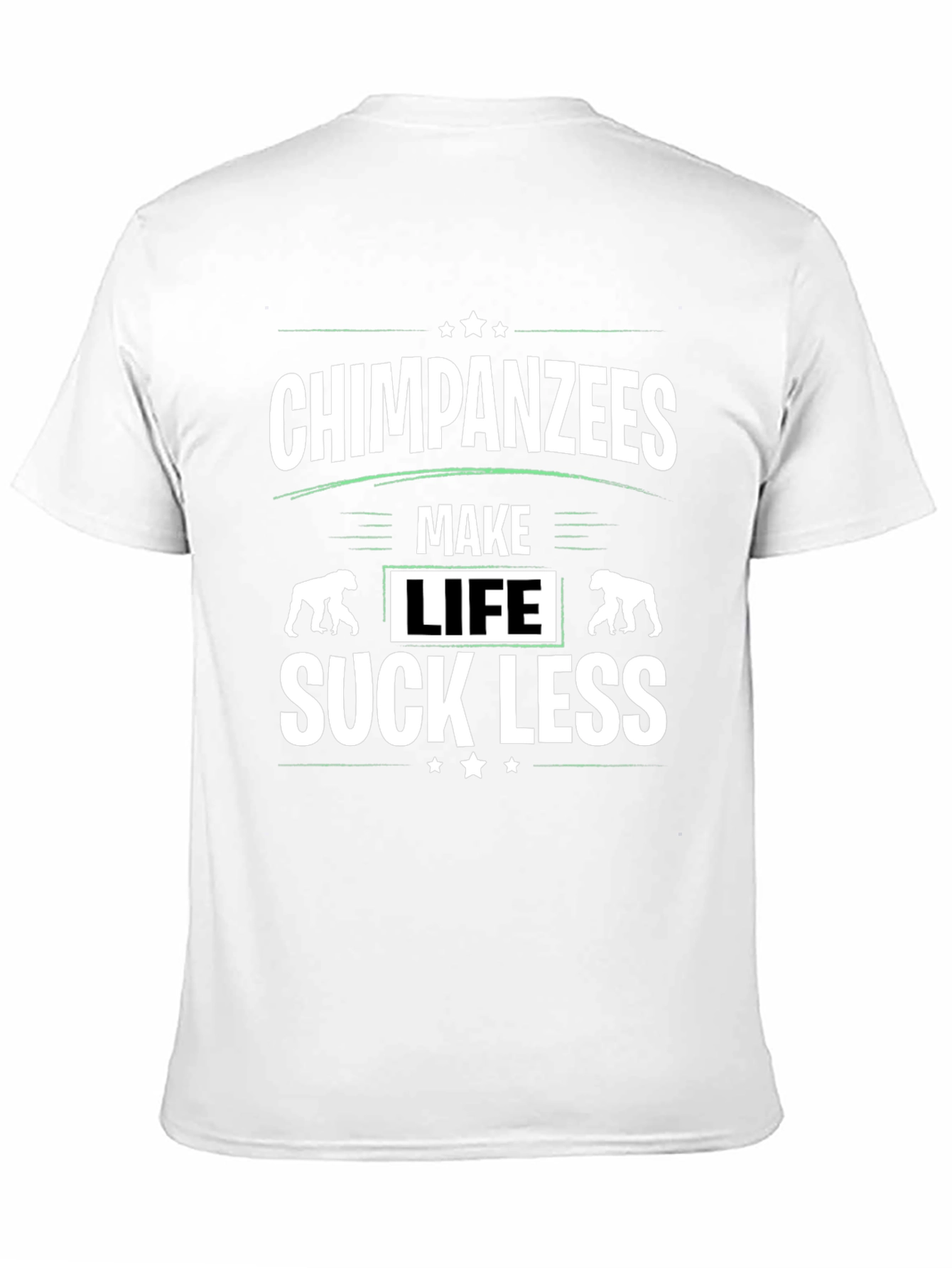Chimpanzees Make Life Suck Less Graphic T-Shirt