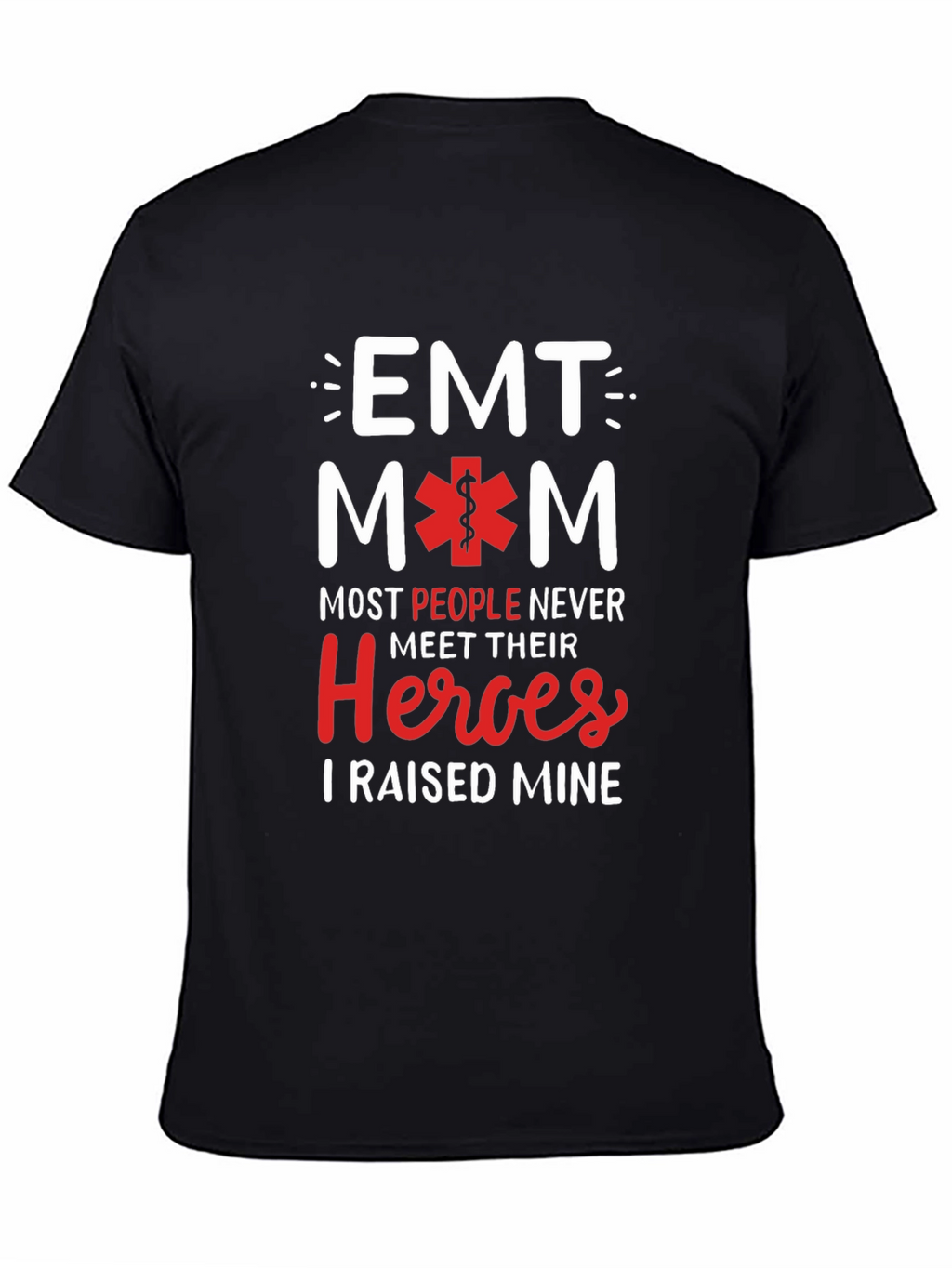 EMT Mom T-Shirt - Raised My Heroes