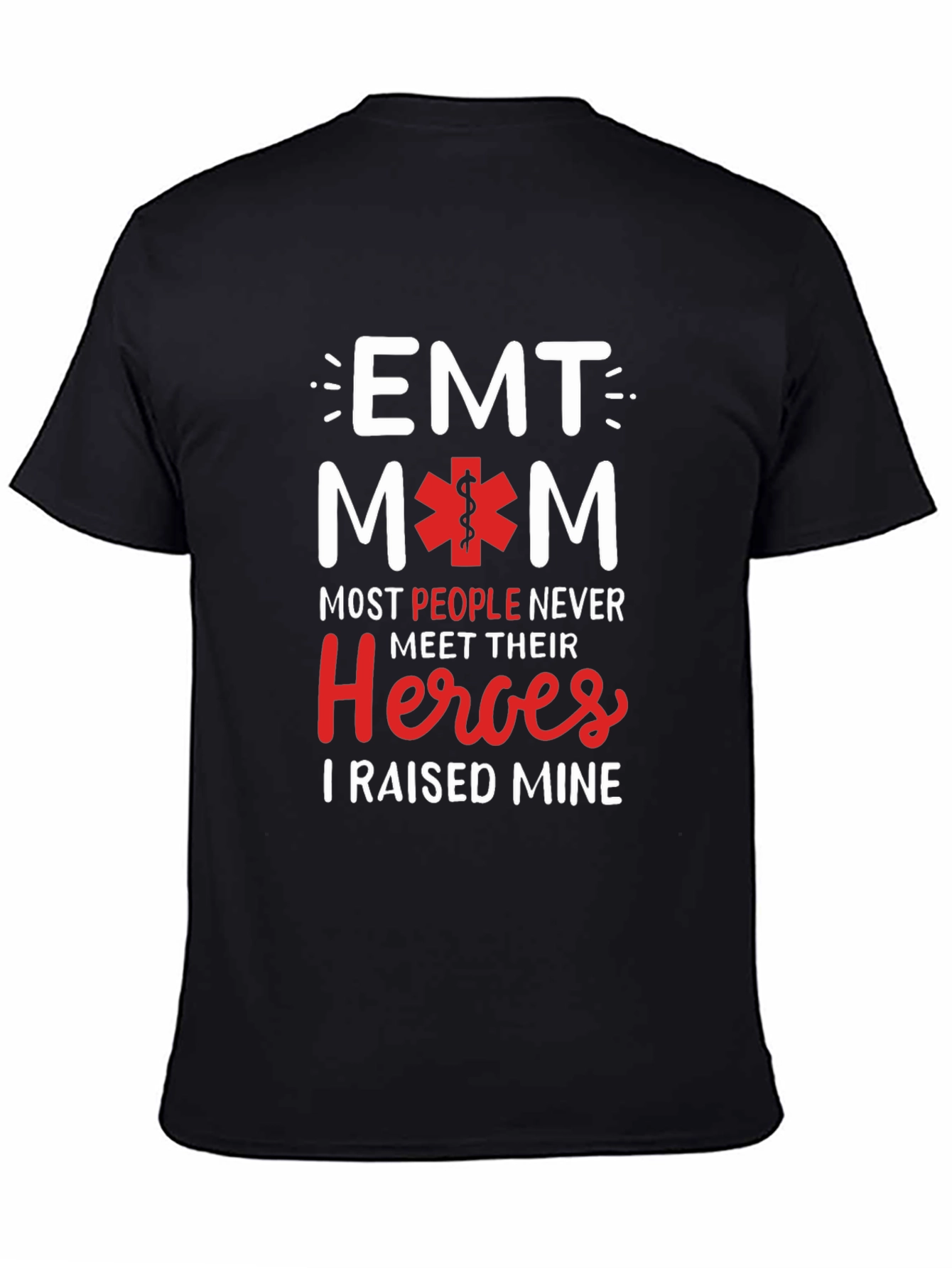 EMT Mom T-Shirt - Raised My Heroes