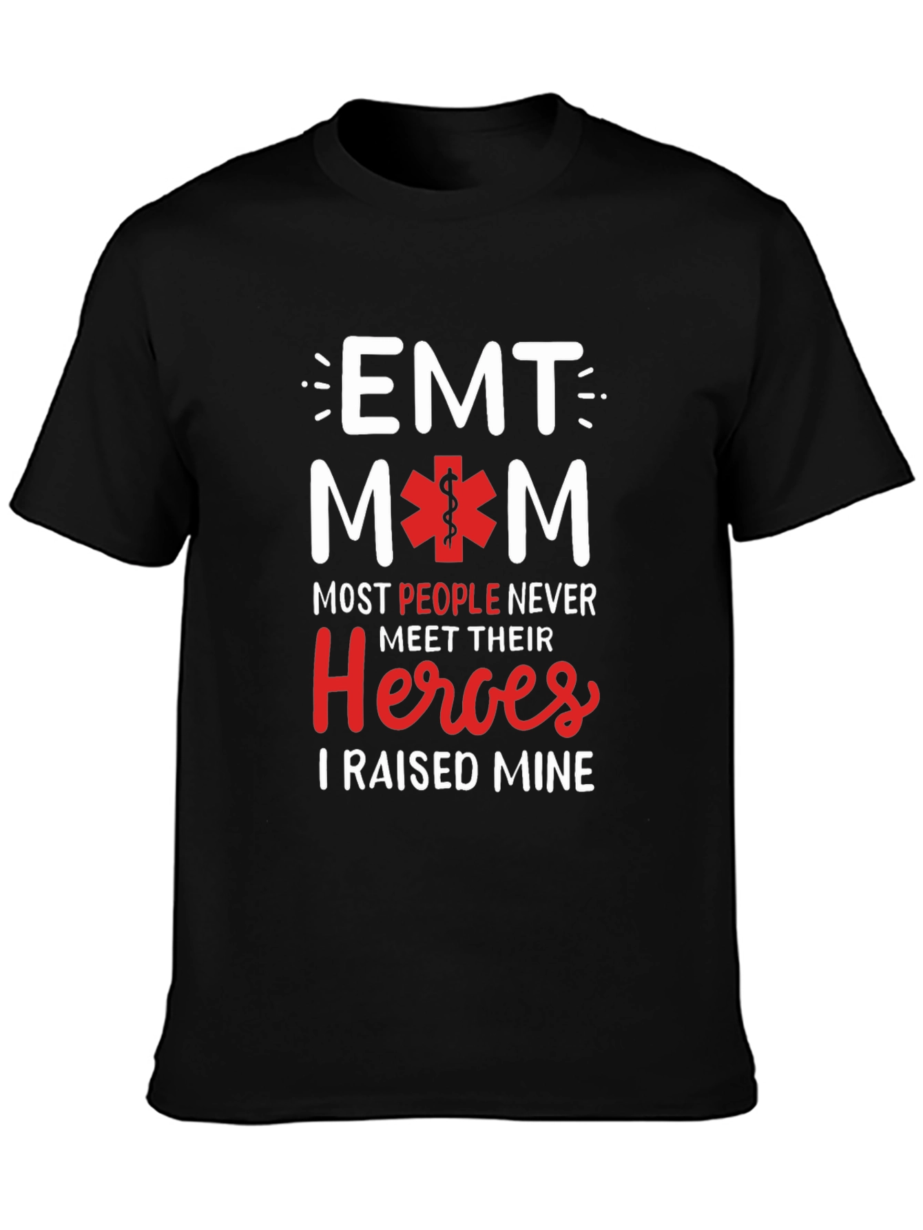 EMT Mom T-Shirt - Raised My Heroes