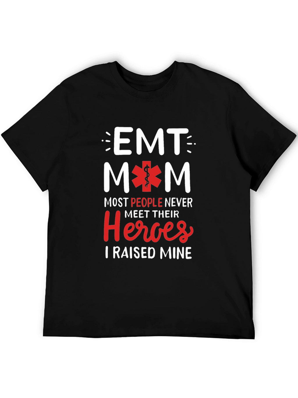 EMT Mom T-Shirt - Raised My Heroes