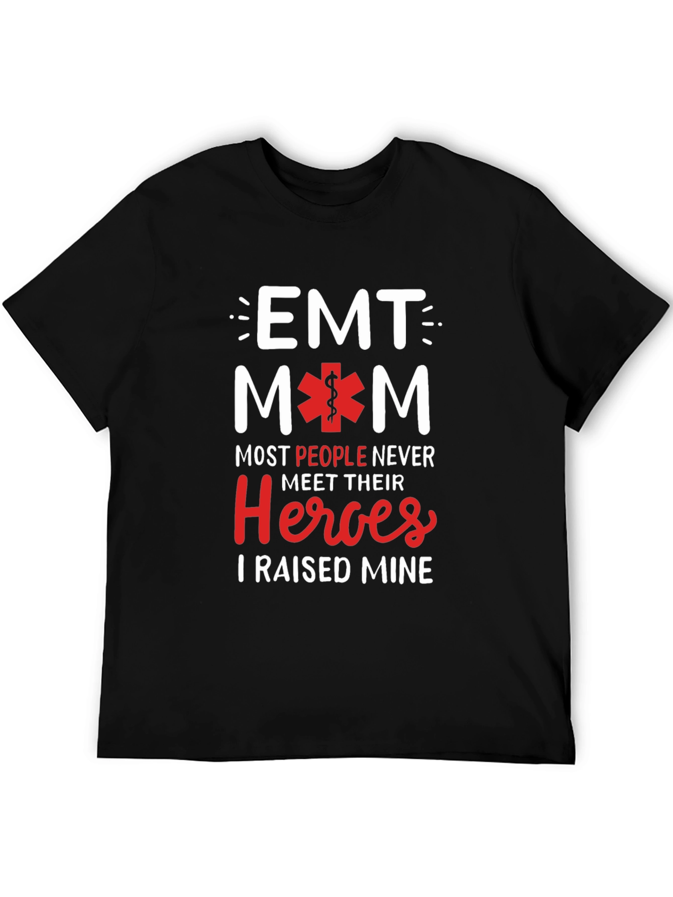 EMT Mom T-Shirt - Raised My Heroes