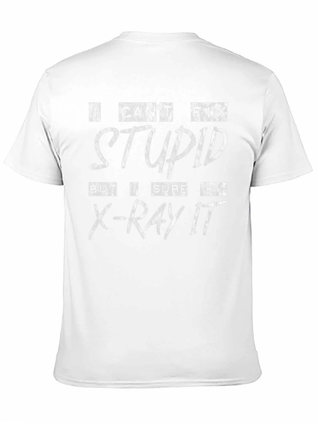 Funny X-Ray Tech T-Shirt: I Cant Fix Stupid