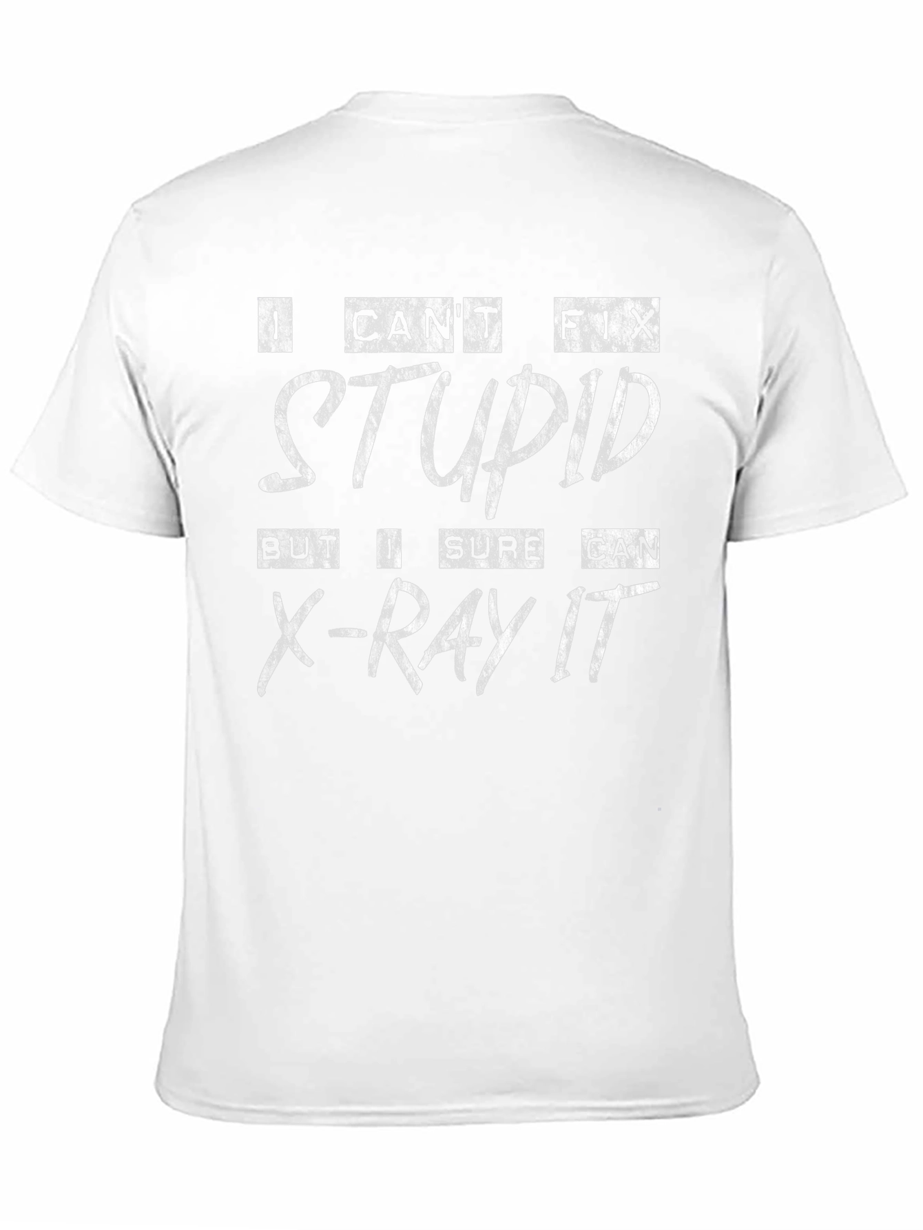 Funny X-Ray Tech T-Shirt: I Cant Fix Stupid