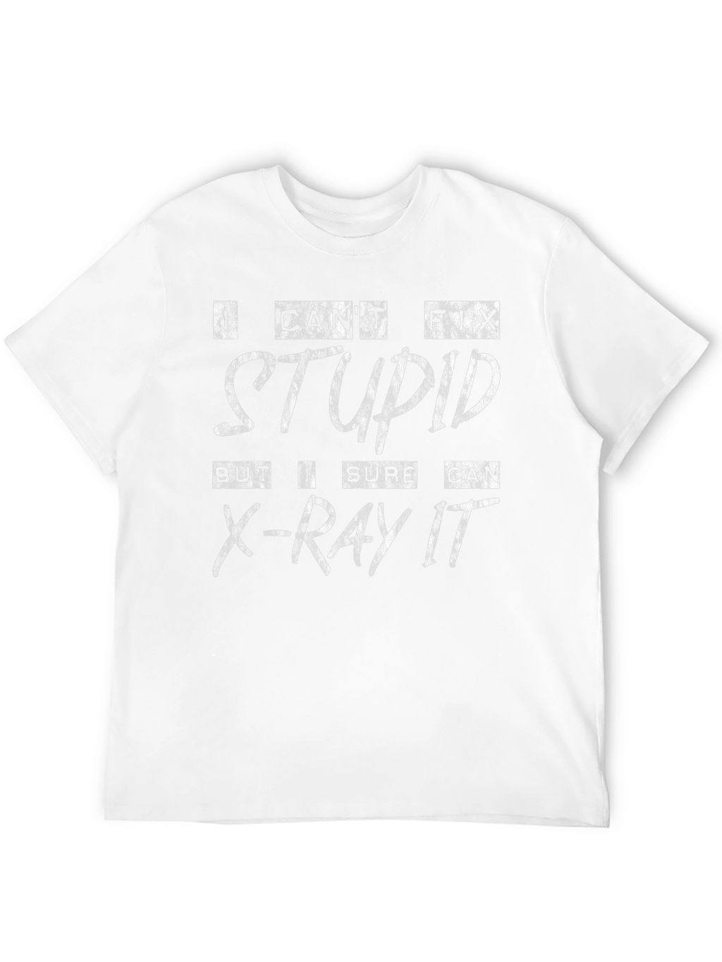 Funny X-Ray Tech T-Shirt: I Cant Fix Stupid