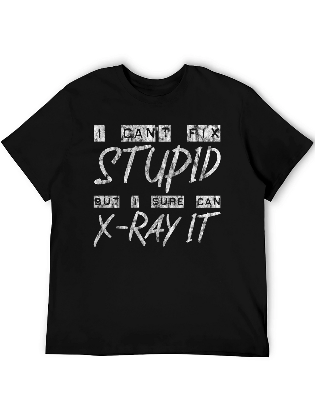 Funny X-Ray Tech T-Shirt: I Cant Fix Stupid