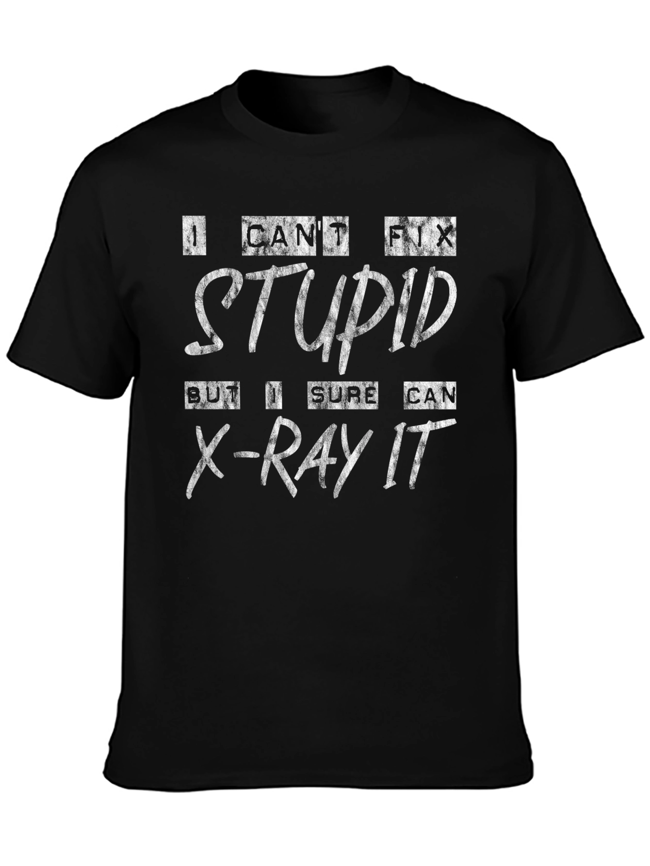 Funny X-Ray Tech T-Shirt: I Cant Fix Stupid