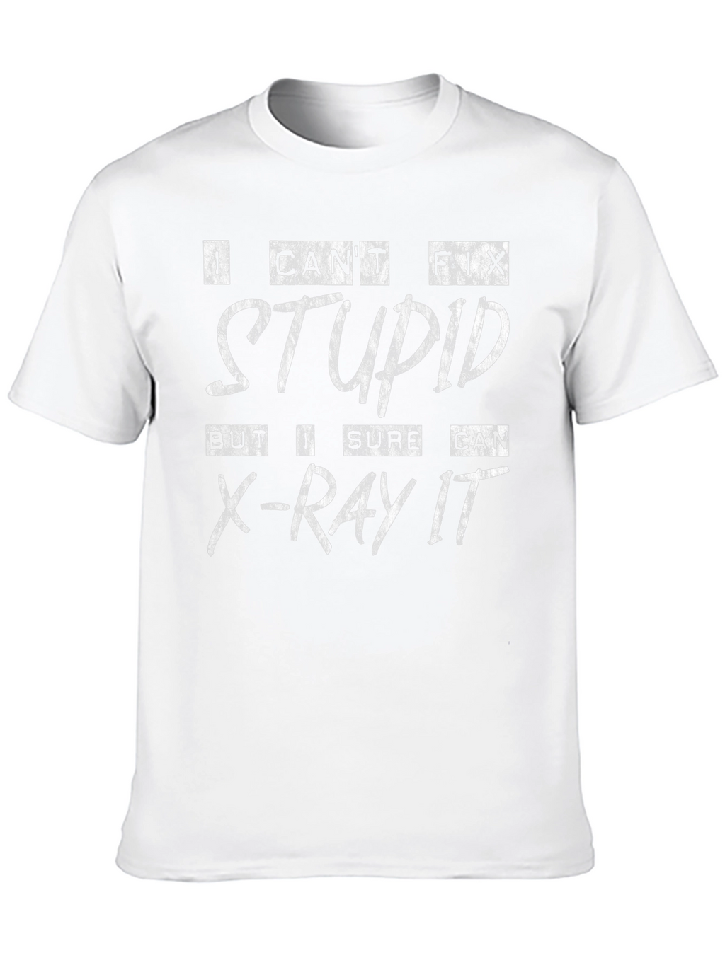 Funny X-Ray Tech T-Shirt: I Cant Fix Stupid