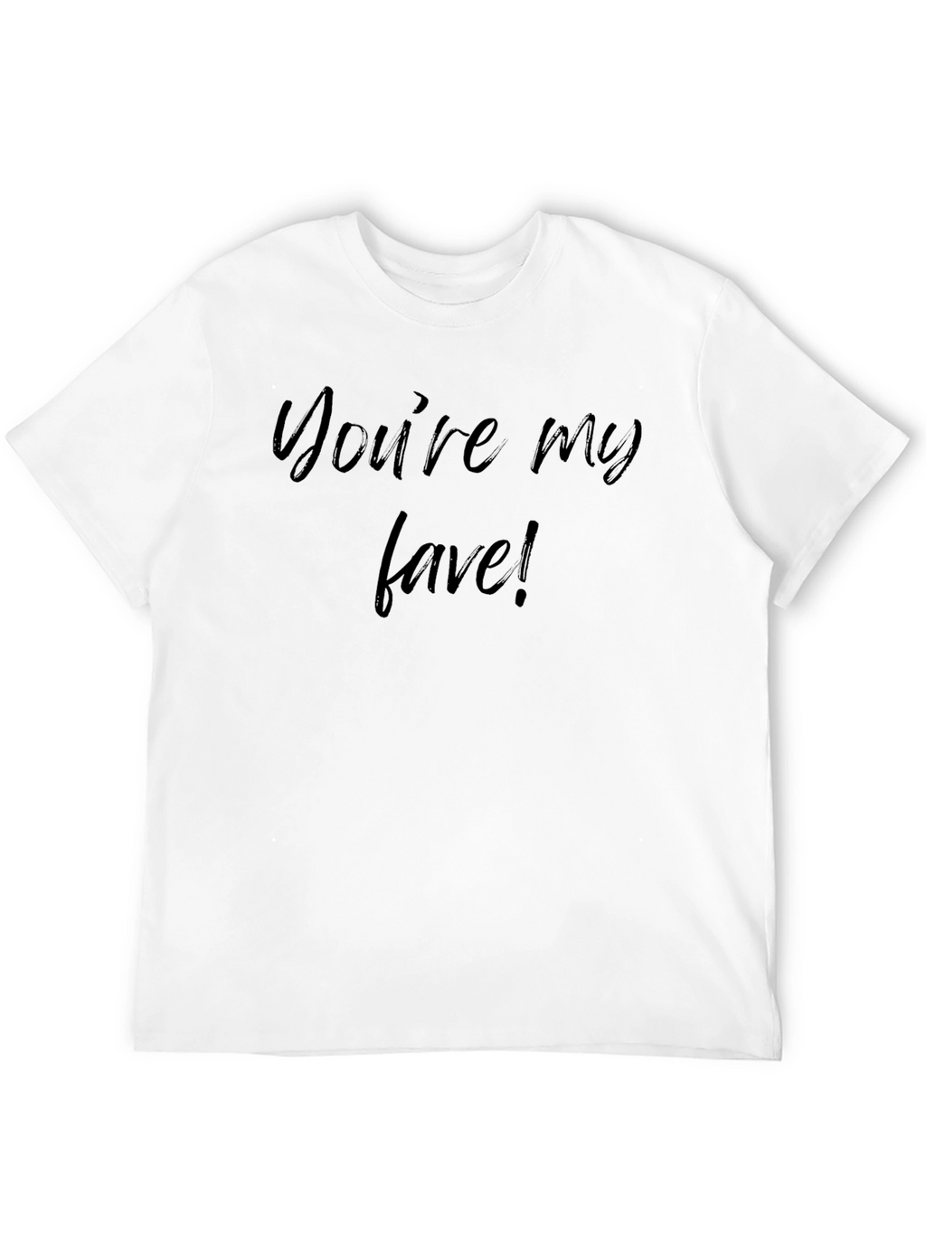 Youre My Fave! Casual Graphic Tee
