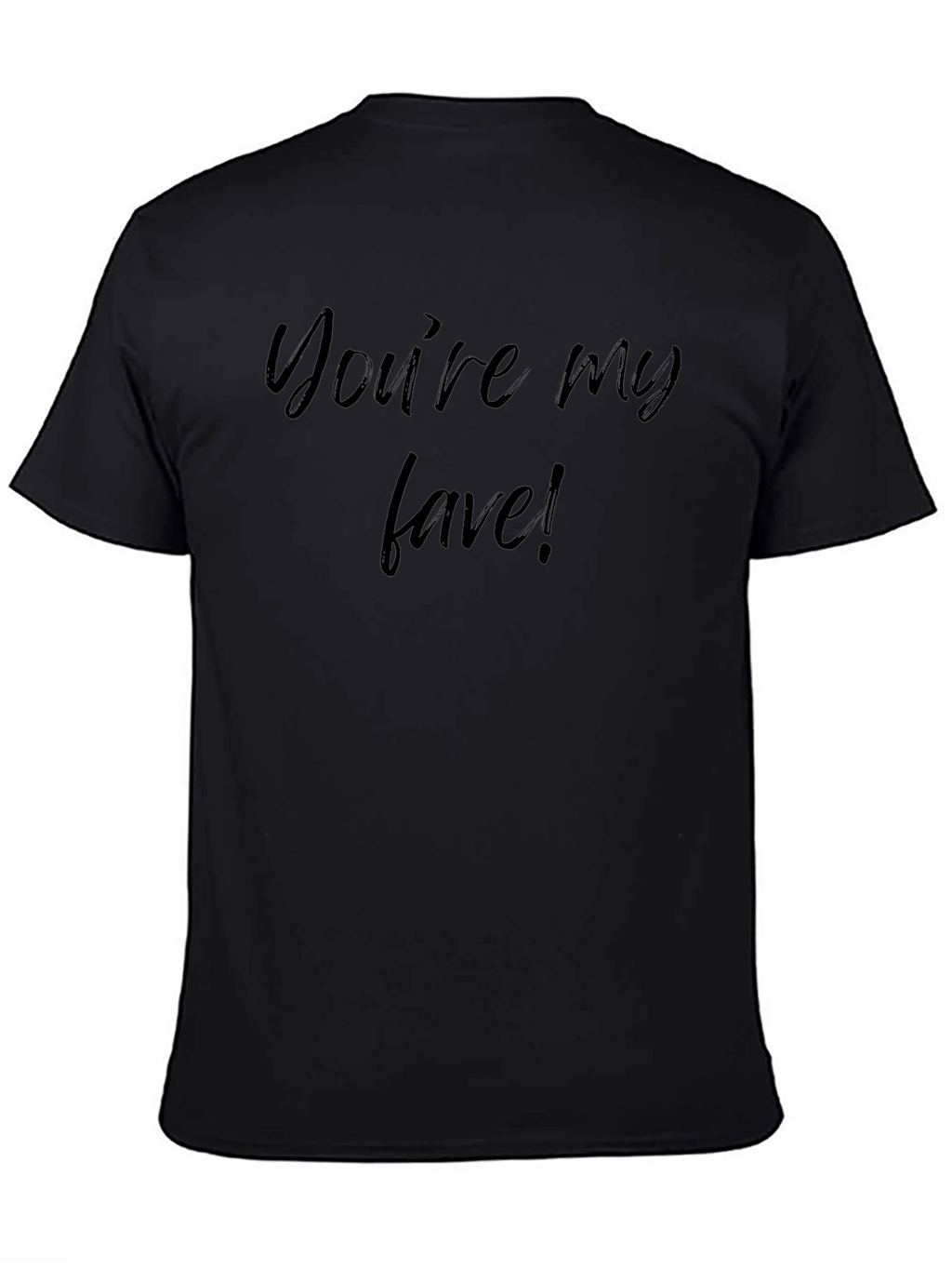 Youre My Fave! Casual Graphic Tee