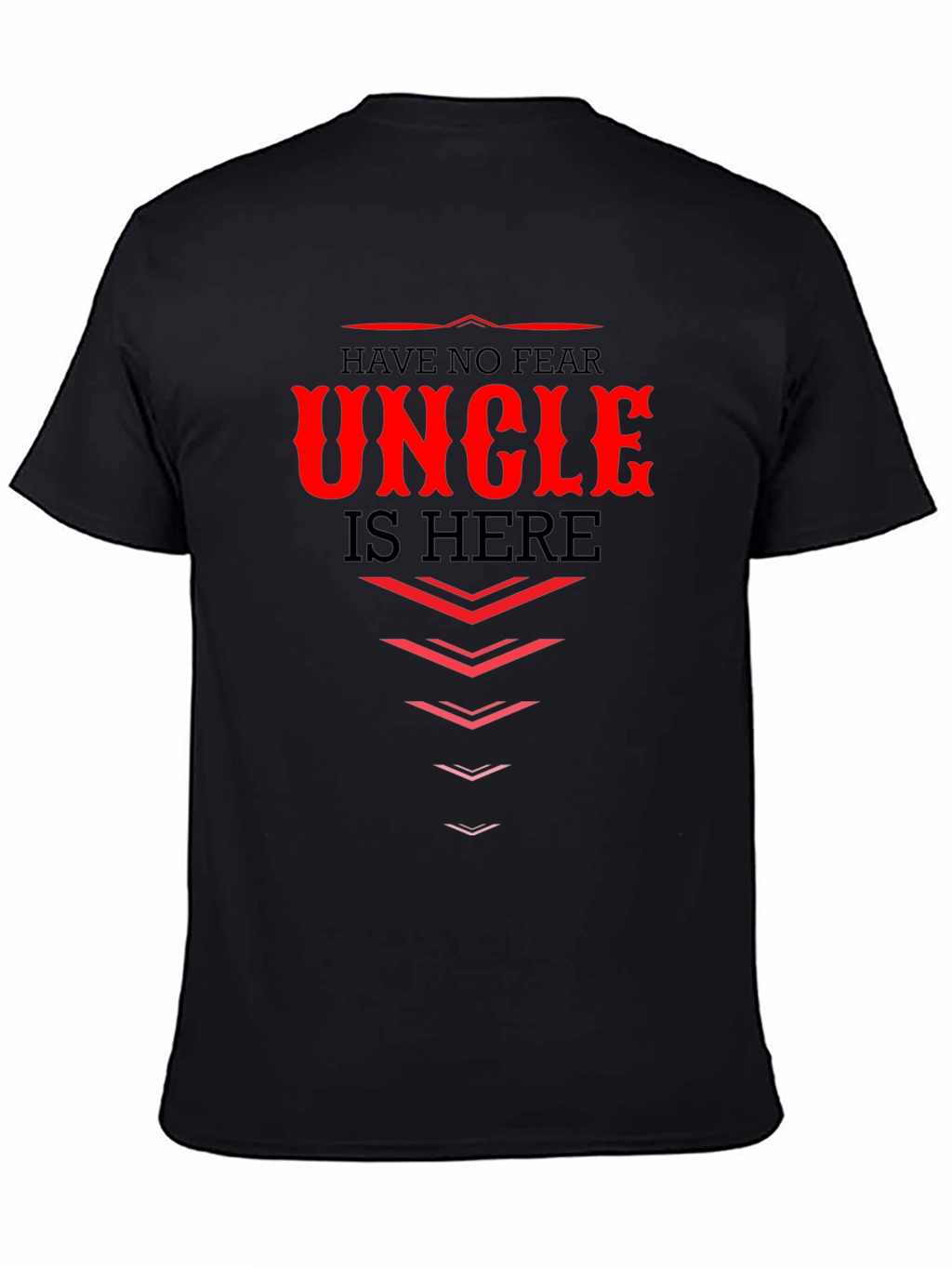 Have No Fear Uncle Is Here - Graphic T-Shirt