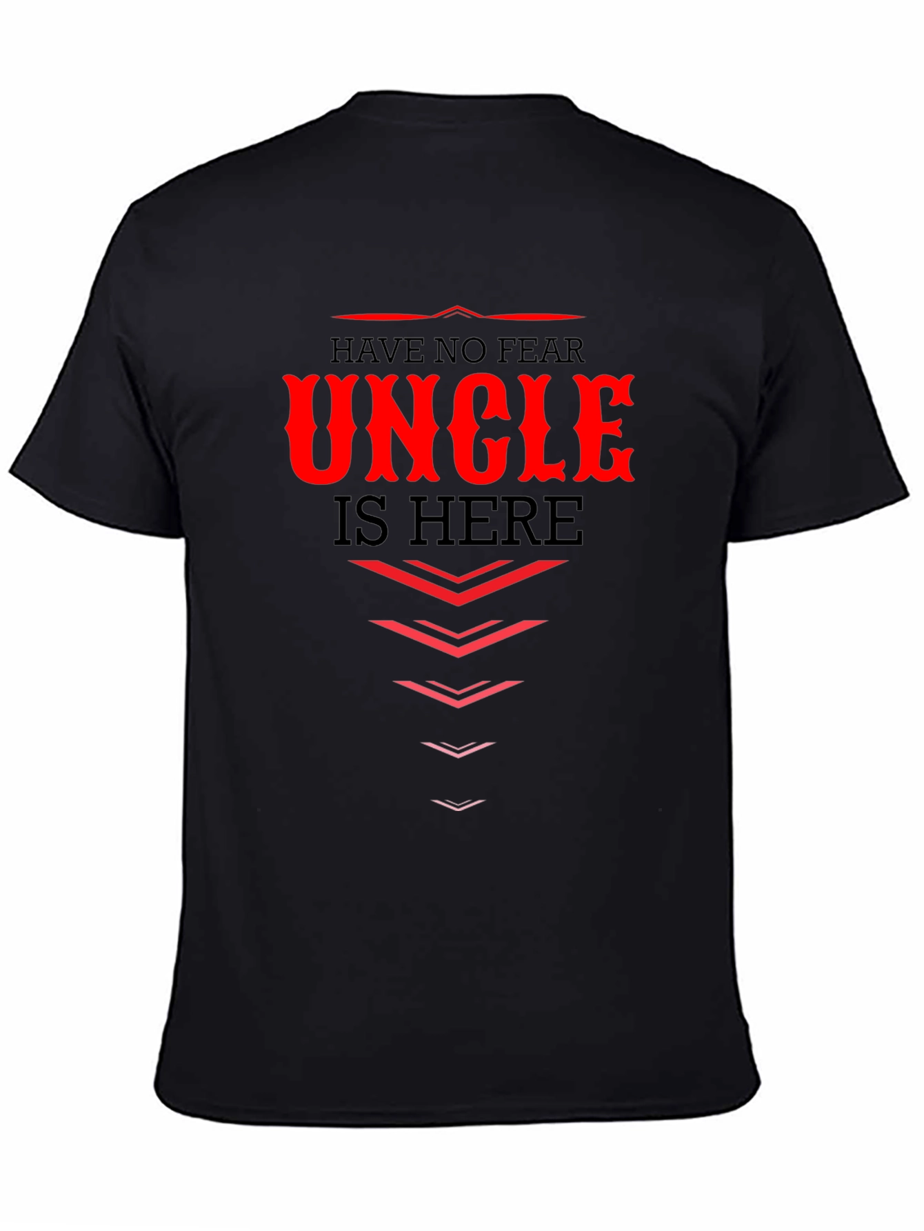 Have No Fear Uncle Is Here - Graphic T-Shirt