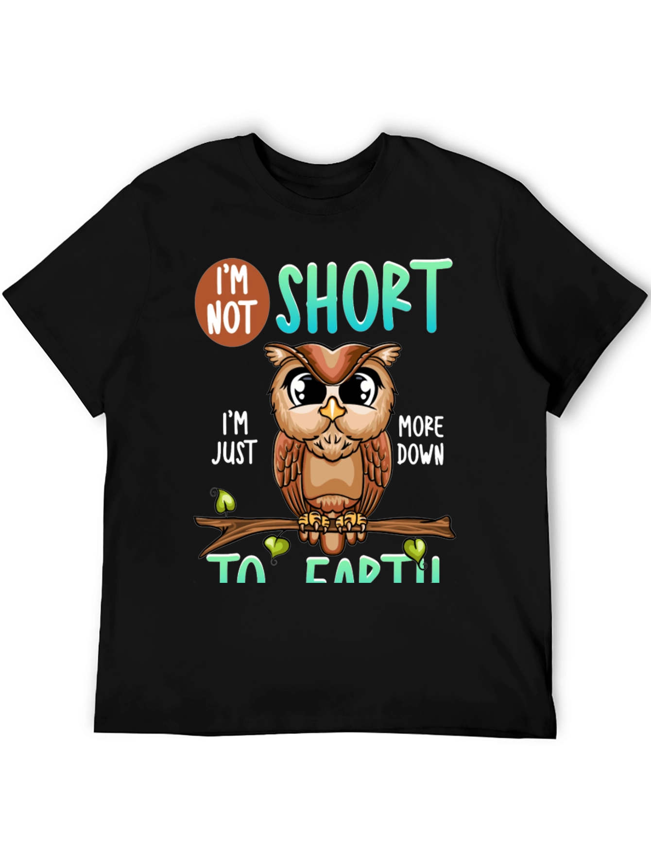 Owl Im Not Short Funny Graphic T-Shirt
