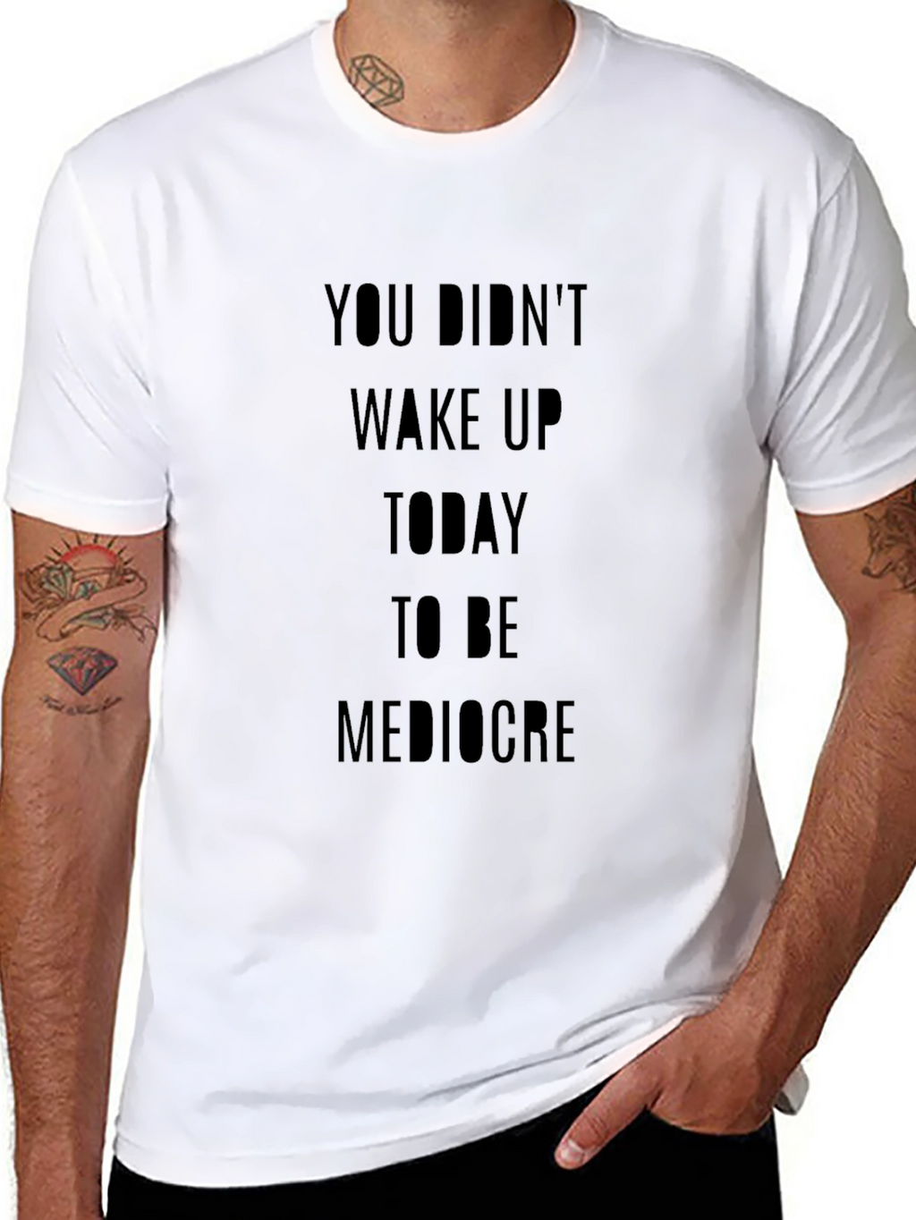 Motivational T-Shirt: You Didnt Wake Up...