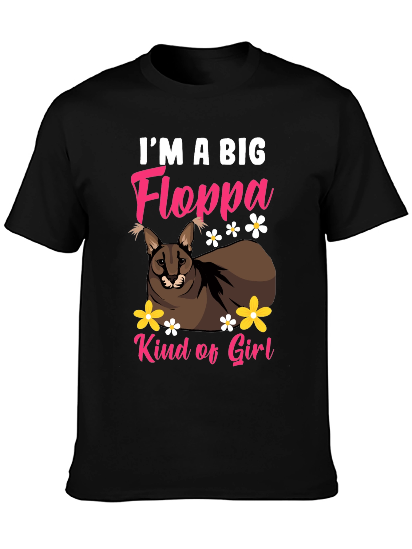 Im a Big Floppa Kind of Girl Black T-Shirt